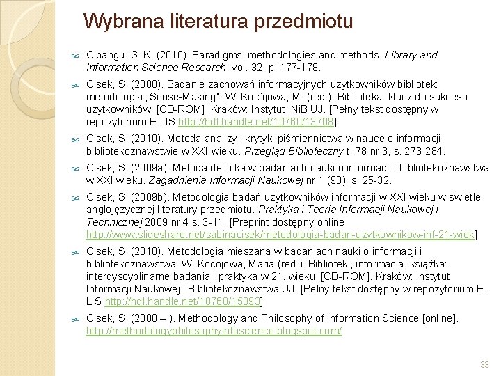 Wybrana literatura przedmiotu Cibangu, S. K. (2010). Paradigms, methodologies and methods. Library and Information