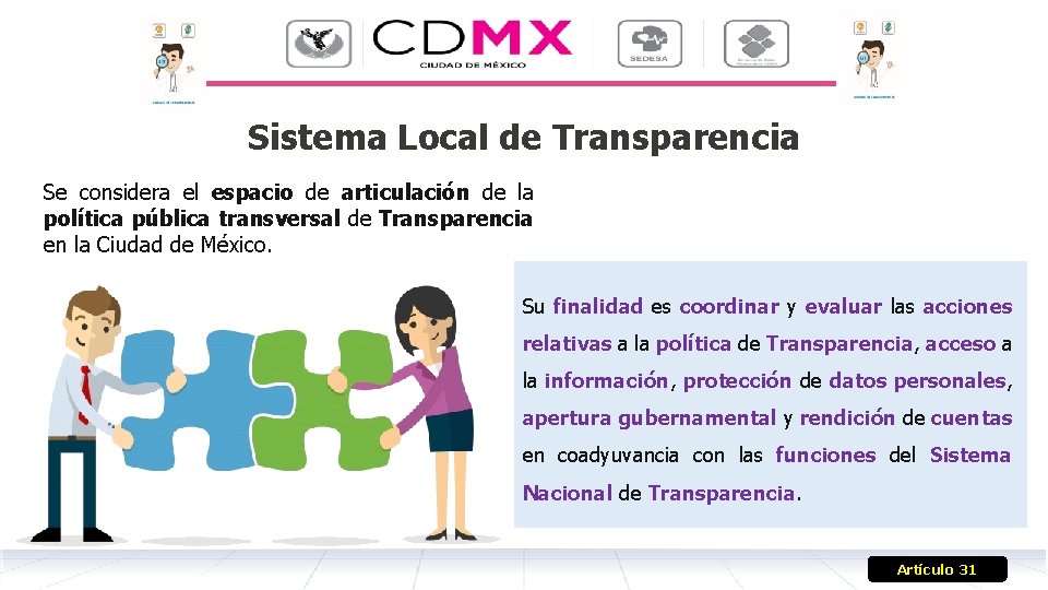 Sistema Local de Transparencia Se considera el espacio de articulación de la política pública