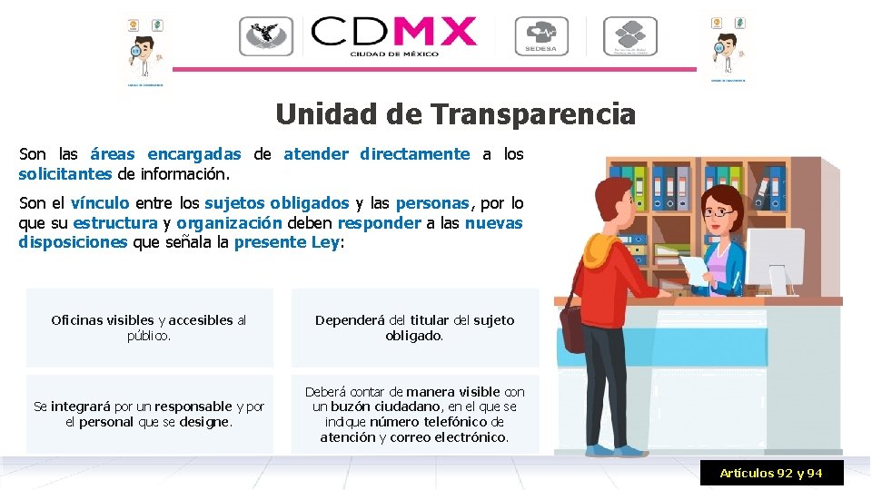 Unidad de Transparencia Son las áreas encargadas de atender directamente a los solicitantes de