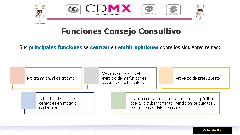 Funciones Consejo Consultivo Sus principales funciones se centran en emitir opiniones sobre los siguientes