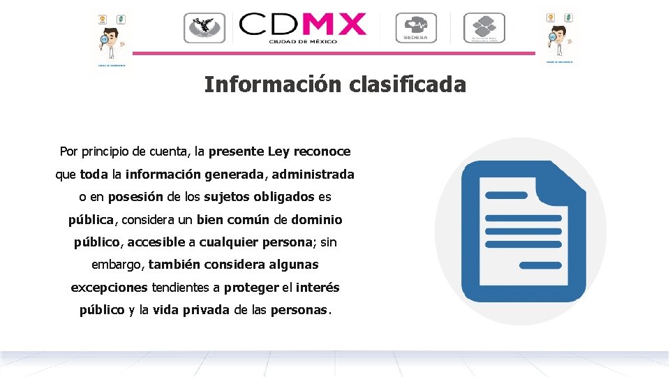 Información clasificada Por principio de cuenta, la presente Ley reconoce que toda la información