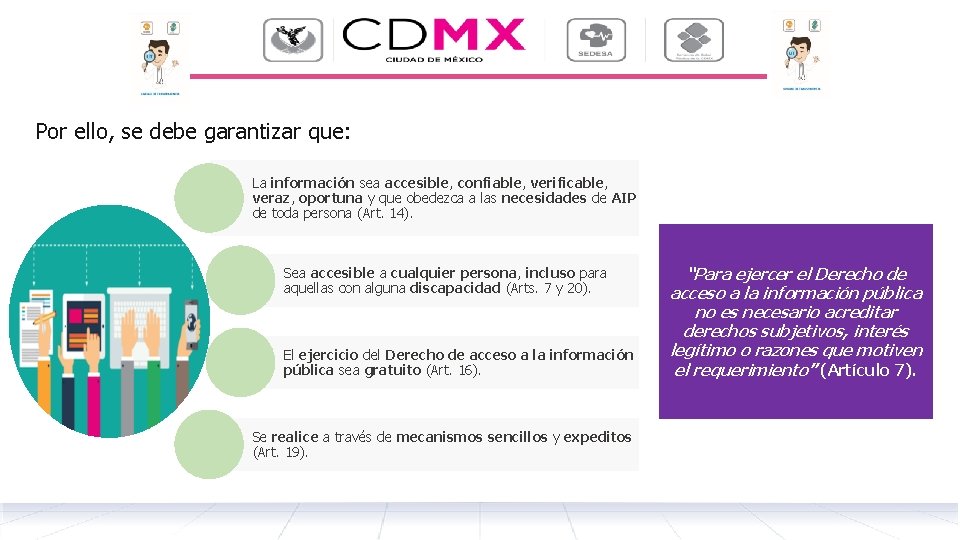 Por ello, se debe garantizar que: La información sea accesible, confiable, verificable, veraz, oportuna