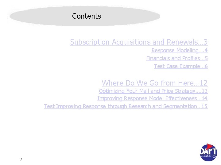 Contents Subscription Acquisitions and Renewals… 3 Response Modeling…. 4 Financials and Profiles… 5 Test