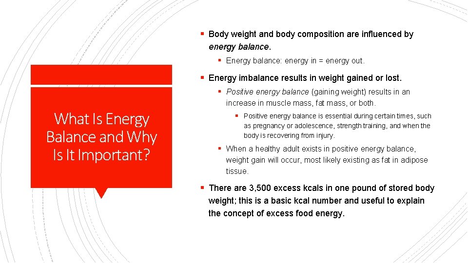 § Body weight and body composition are influenced by energy balance. § Energy balance: