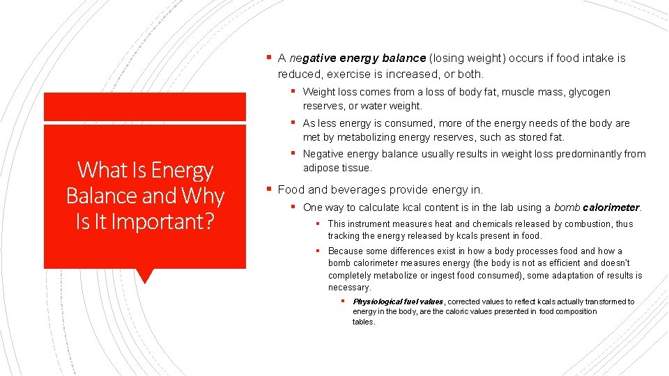 § A negative energy balance (losing weight) occurs if food intake is reduced, exercise