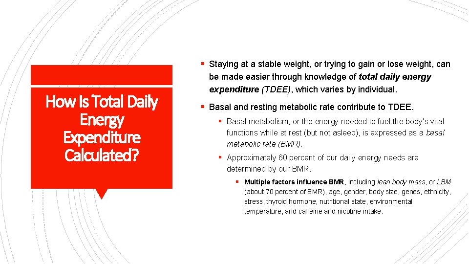 § Staying at a stable weight, or trying to gain or lose weight, can