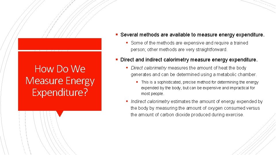 § Several methods are available to measure energy expenditure. § Some of the methods