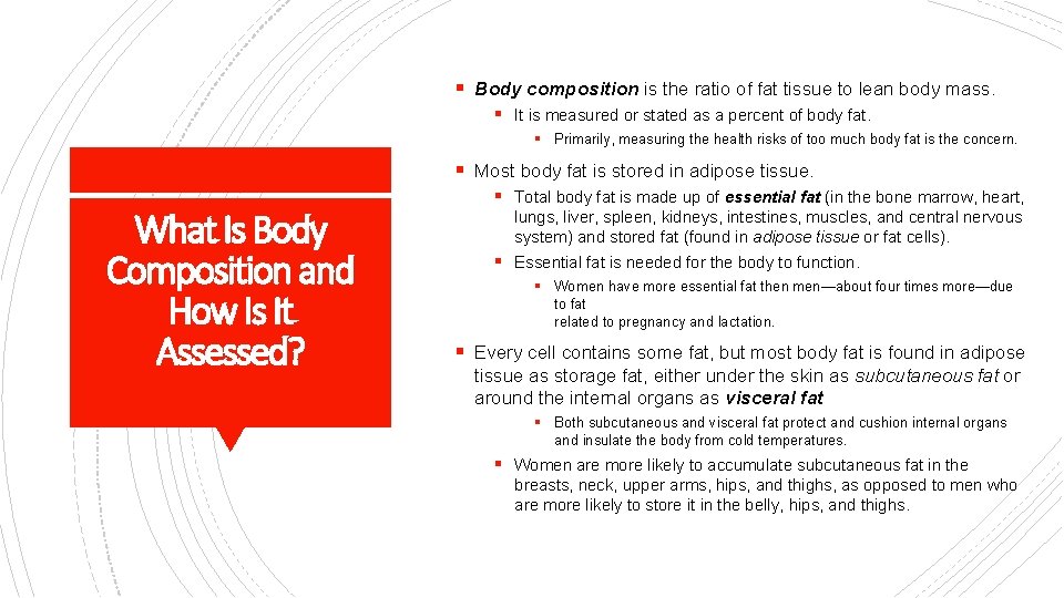 § Body composition is the ratio of fat tissue to lean body mass. §