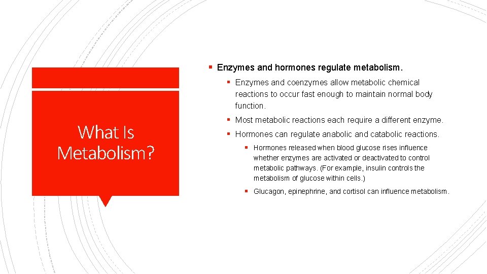 § Enzymes and hormones regulate metabolism. § Enzymes and coenzymes allow metabolic chemical reactions