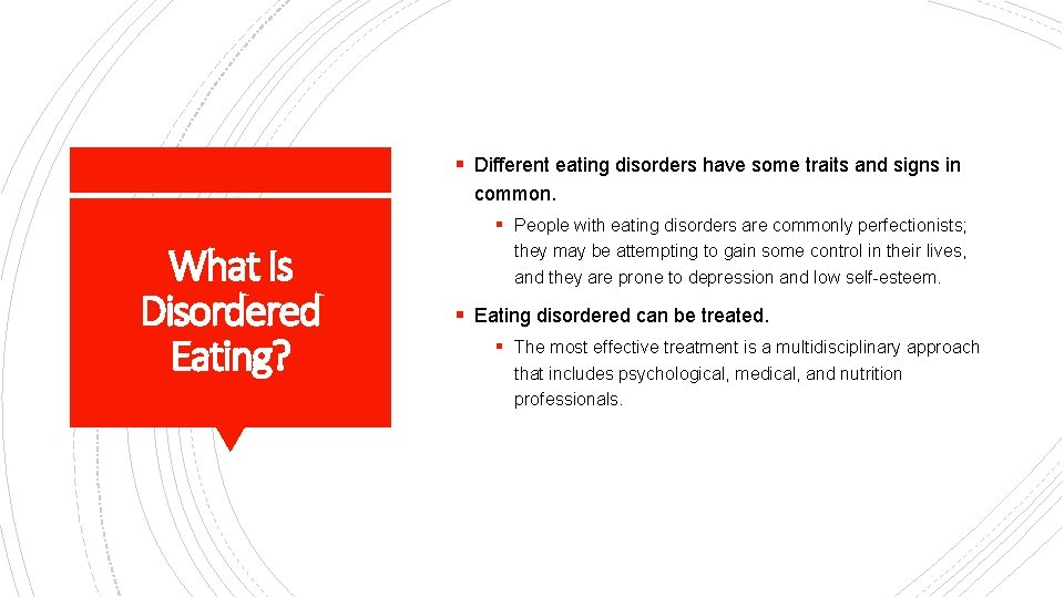 § Different eating disorders have some traits and signs in common. § People with