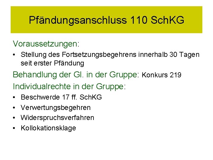 Pfändungsanschluss 110 Sch. KG Voraussetzungen: • Stellung des Fortsetzungsbegehrens innerhalb 30 Tagen seit erster