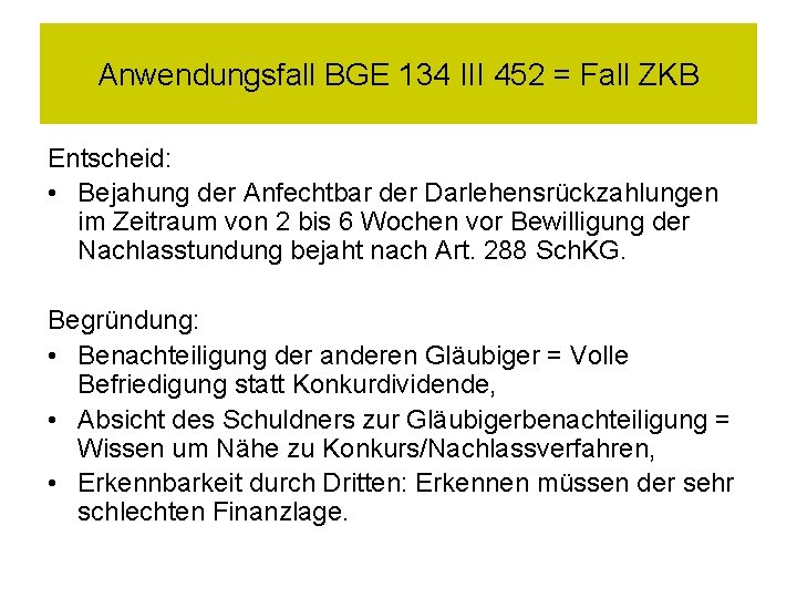 Anwendungsfall BGE 134 III 452 = Fall ZKB Entscheid: • Bejahung der Anfechtbar der