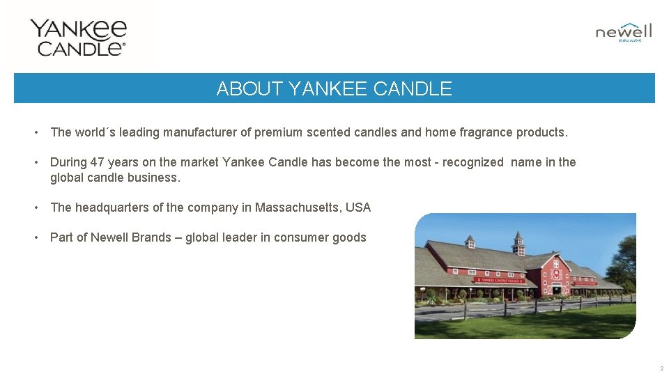 ABOUT YANKEE CANDLE • The world´s leading manufacturer of premium scented candles and home