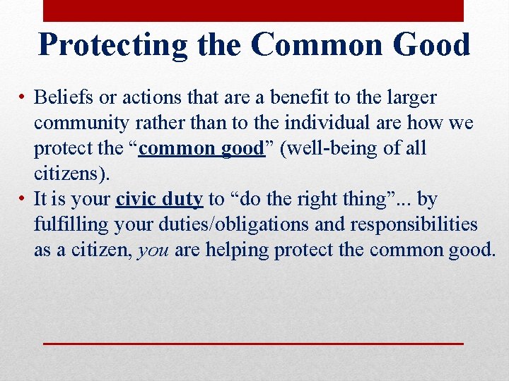 Protecting the Common Good • Beliefs or actions that are a benefit to the