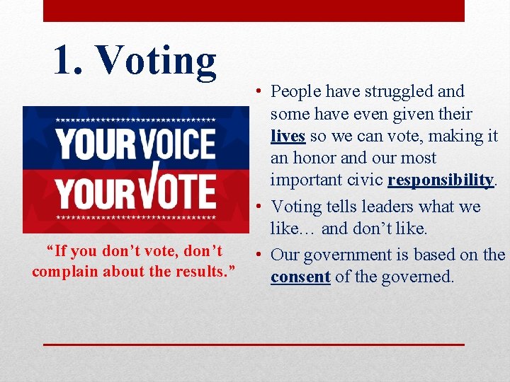 1. Voting “If you don’t vote, don’t complain about the results. ” • People