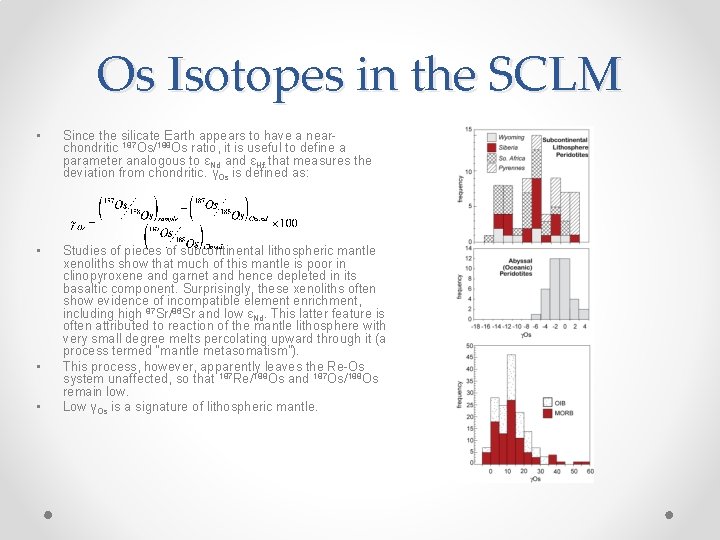 Os Isotopes in the SCLM • Since the silicate Earth appears to have a
