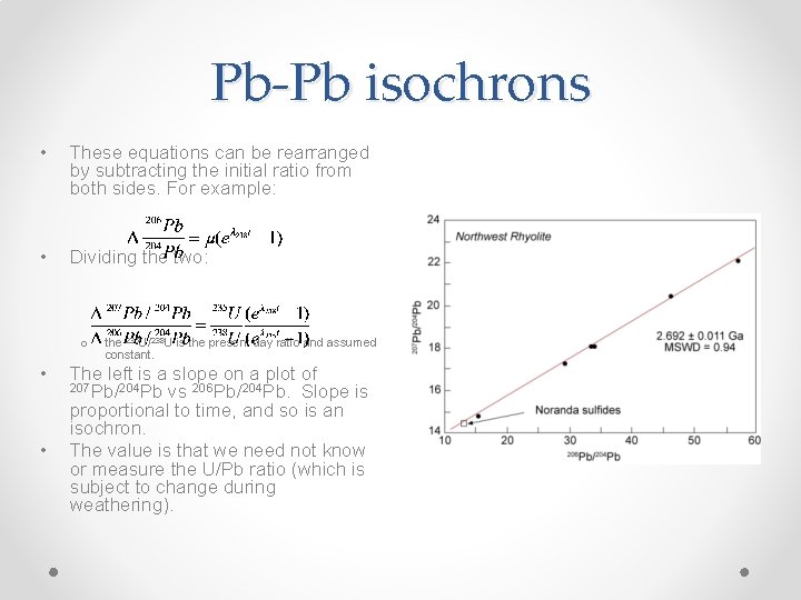 Pb-Pb isochrons • These equations can be rearranged by subtracting the initial ratio from