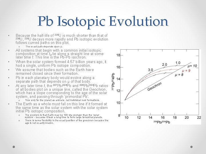 Pb Isotopic Evolution • • Because the half-life of 235 U is much shorter