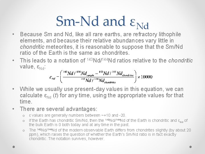 Sm-Nd and εNd • Because Sm and Nd, like all rare earths, are refractory