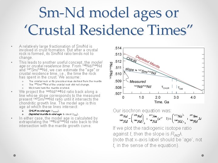 Sm-Nd model ages or ‘Crustal Residence Times” • • A relatively large fractionation of