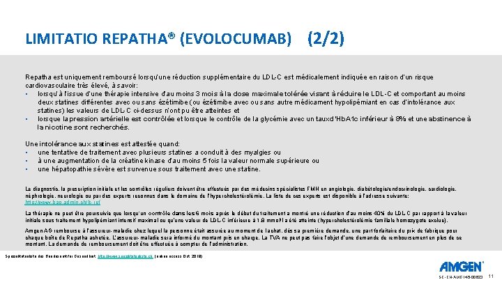 LIMITATIO REPATHA® (EVOLOCUMAB) (2/2) Repatha est uniquement remboursé lorsqu’une réduction supplémentaire du LDL-C est