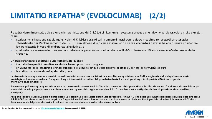 LIMITATIO REPATHA® (EVOLOCUMAB) (2/2) Repatha viene rimborsato solo se una ulteriore riduzione del C-LDL
