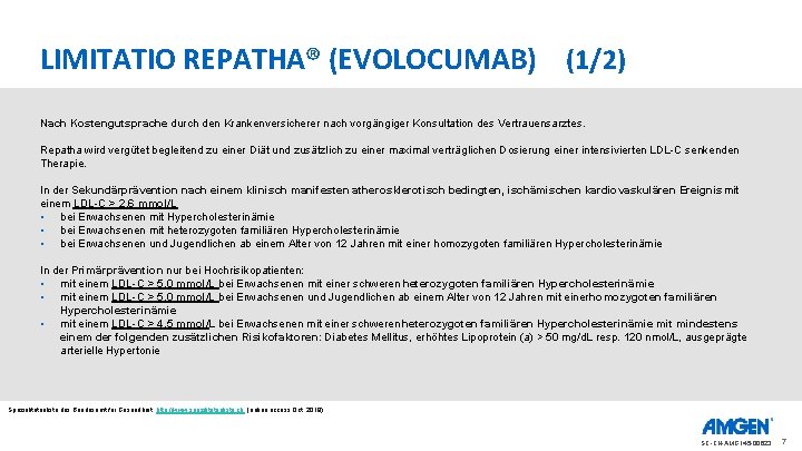 LIMITATIO REPATHA® (EVOLOCUMAB) (1/2) Nach Kostengutsprache durch den Krankenversicherer nach vorgängiger Konsultation des Vertrauensarztes.