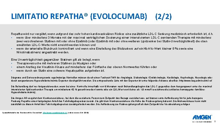 LIMITATIO REPATHA® (EVOLOCUMAB) (2/2) Repatha wird nur vergütet, wenn aufgrund des sehr hohen kardiovaskulären