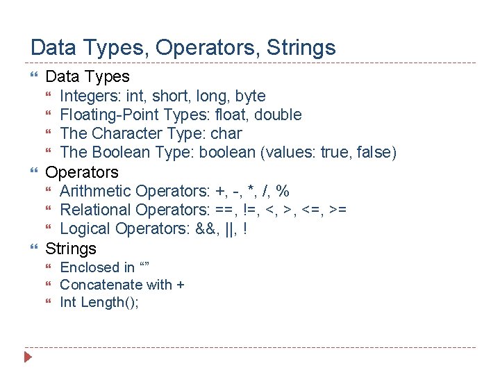 Data Types, Operators, Strings Data Types Integers: int, short, long, byte Floating-Point Types: float, Data Types, Operators, Strings Data Types Integers: int, short, long, byte Floating-Point Types: float,