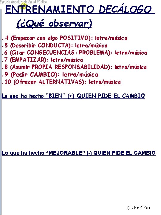 ENTRENAMIENTO DECÁLOGO (¿Qué observar). 4 (Empezar con algo POSITIVO): letra/música (Describir CONDUCTA): letra/música (Citar