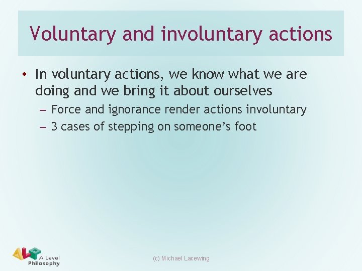 Voluntary and involuntary actions • In voluntary actions, we know what we are doing