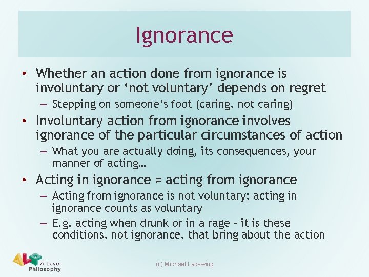 Ignorance • Whether an action done from ignorance is involuntary or ‘not voluntary’ depends