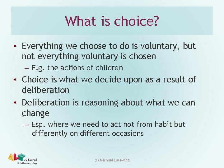 What is choice? • Everything we choose to do is voluntary, but not everything