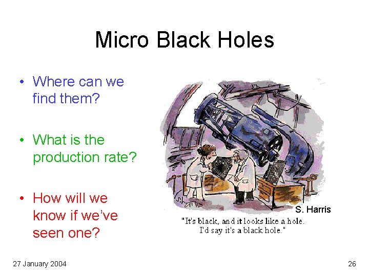 Micro Black Holes • Where can we find them? • What is the production
