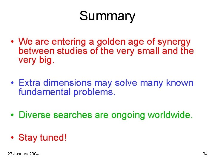 Summary • We are entering a golden age of synergy between studies of the