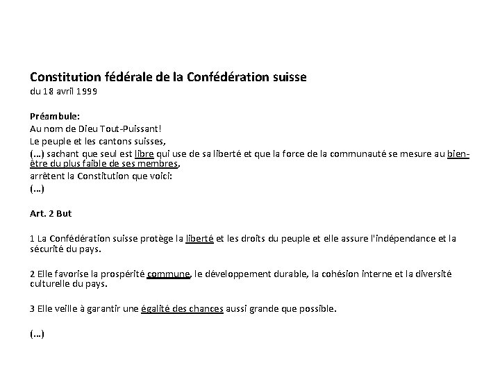 Constitution fédérale de la Confédération suisse du 18 avril 1999 Préambule: Au nom de