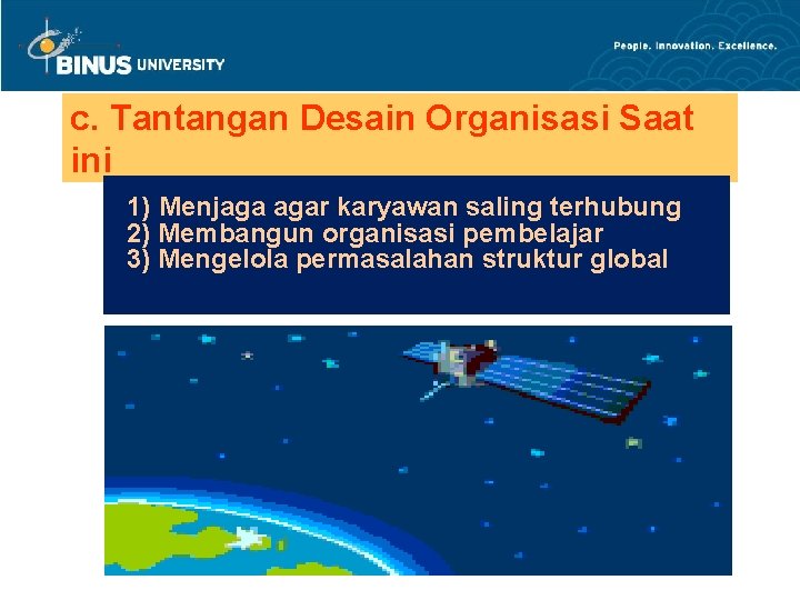 c. Tantangan Desain Organisasi Saat ini 1) Menjaga agar karyawan saling terhubung 2) Membangun