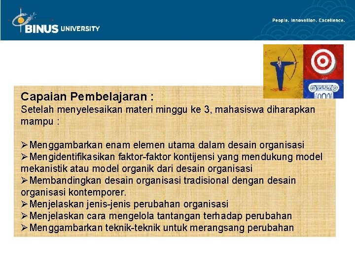 Capaian Pembelajaran : Setelah menyelesaikan materi minggu ke 3, mahasiswa diharapkan mampu : ØMenggambarkan