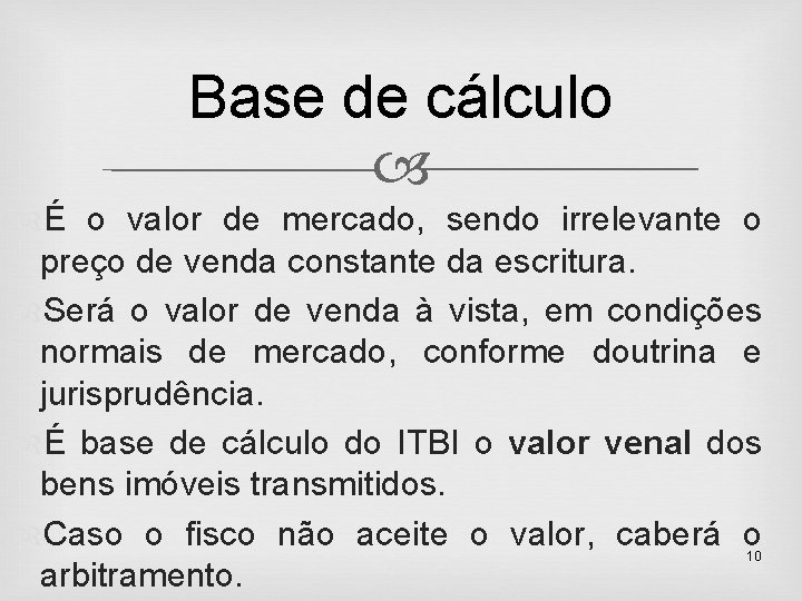 Base de cálculo É o valor de mercado, sendo irrelevante o preço de venda