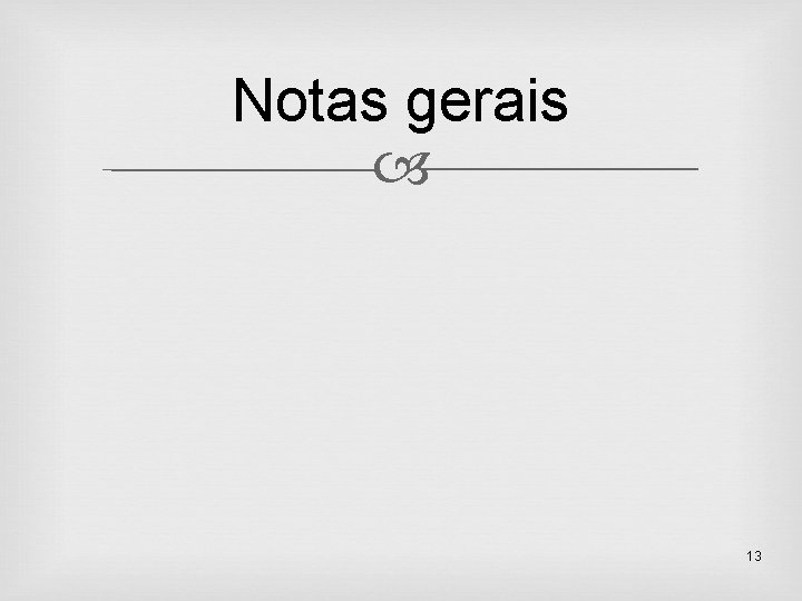 Notas gerais 13 