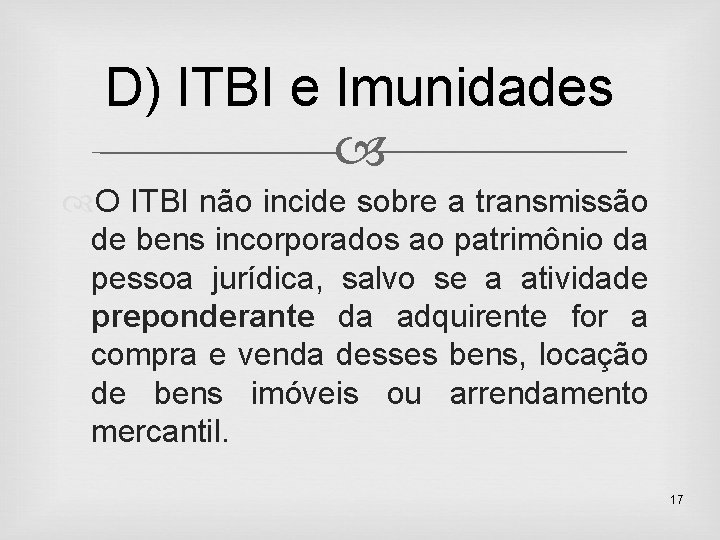 D) ITBI e Imunidades O ITBI não incide sobre a transmissão de bens incorporados