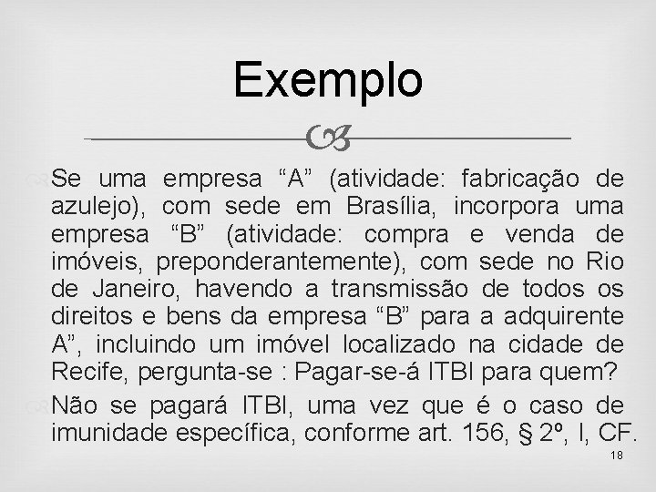 Exemplo Se uma empresa “A” (atividade: fabricação de azulejo), com sede em Brasília, incorpora