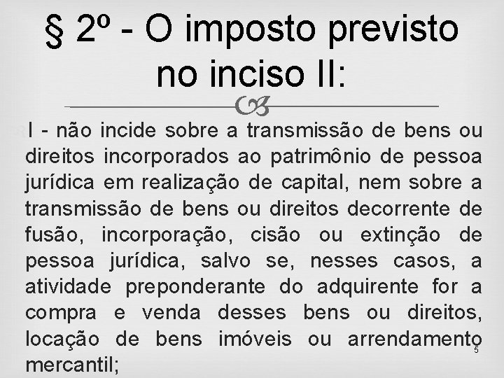 § 2º - O imposto previsto no inciso II: I - não incide sobre