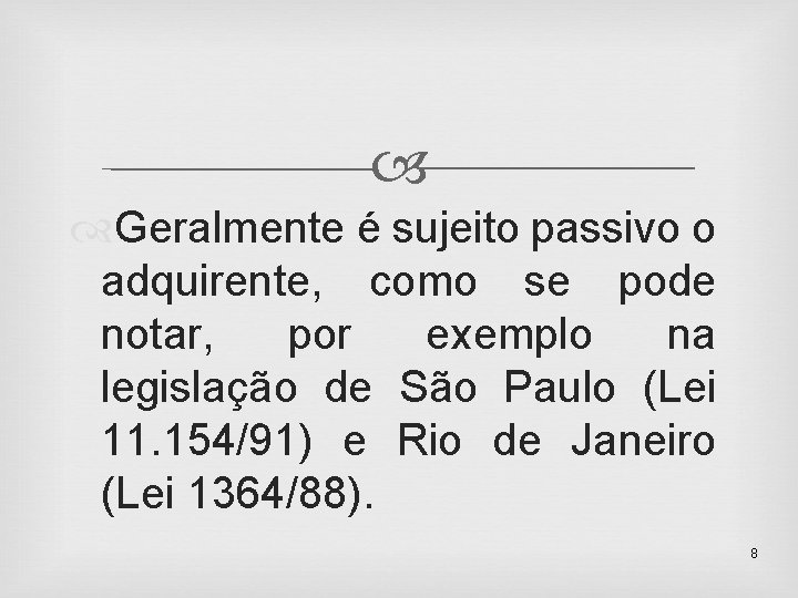  Geralmente é sujeito passivo o adquirente, como se pode notar, por exemplo na