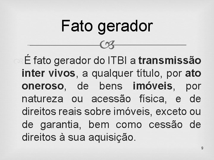 Fato gerador É fato gerador do ITBI a transmissão inter vivos, a qualquer título,