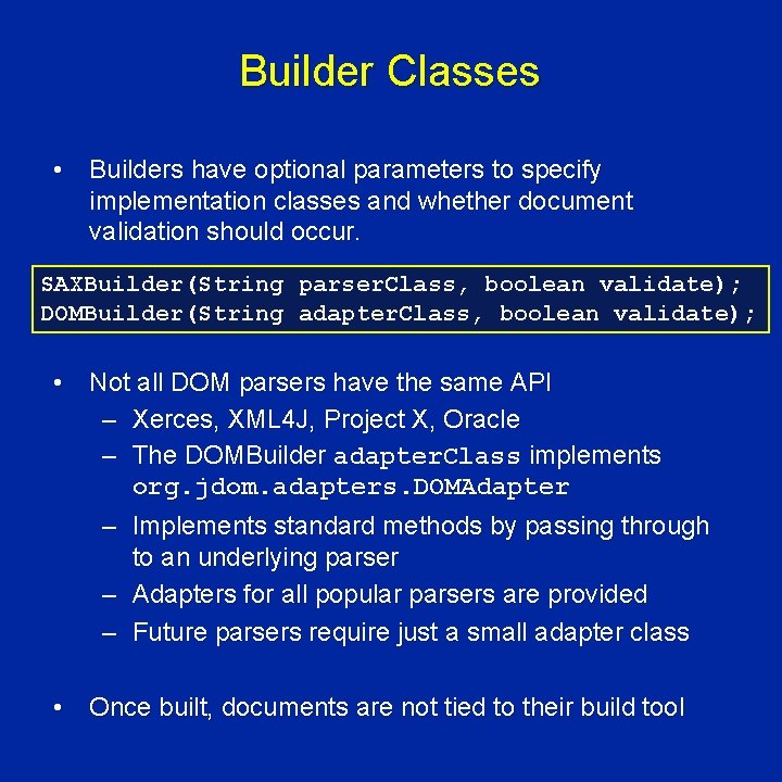 Builder Classes • Builders have optional parameters to specify implementation classes and whether document