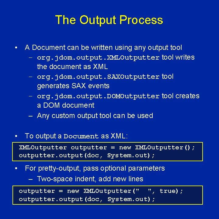 The Output Process • A Document can be written using any output tool –
