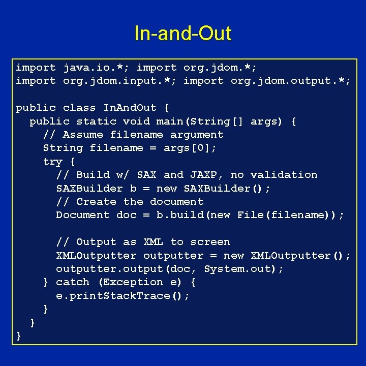 In-and-Out import java. io. *; import org. jdom. input. *; import org. jdom. output.
