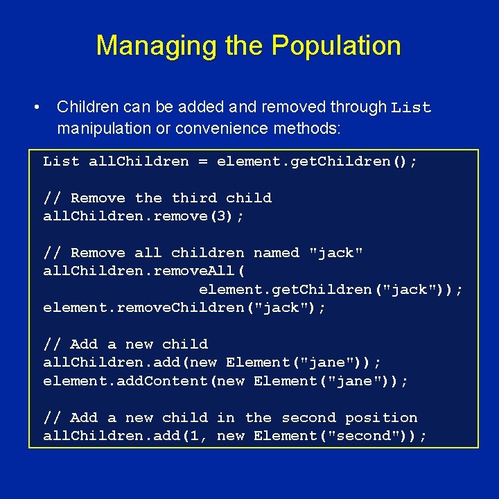 Managing the Population • Children can be added and removed through List manipulation or