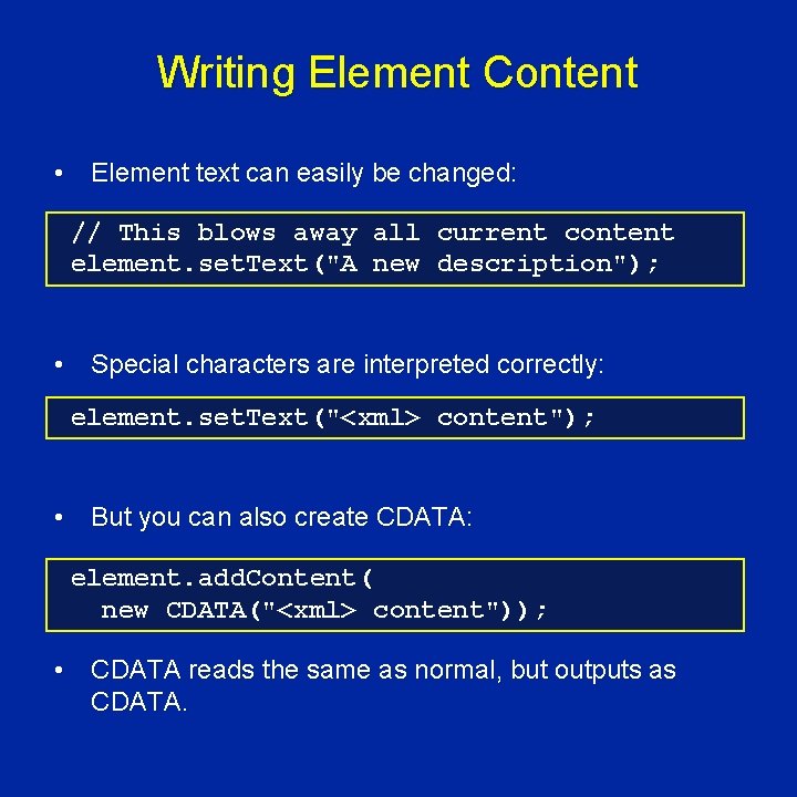 Writing Element Content • Element text can easily be changed: // This blows away